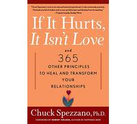 If It Hurts, It Isn't Love: And 365 Other Principles to Heal and Transform Your Relationships