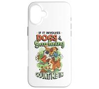 If It Impves Dogs and Gardening Count Me in Garden Work Coque pour iPhone 16 Plus