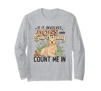 If It Impves Dogs and Gardening Count Me in Garden Work Manche Longue