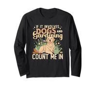 If It Impves Dogs and Gardening Count Me in Garden Work Manche Longue