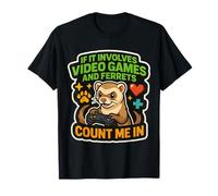 If It Impves Video Games and Furets Count Me in Gamer Fun T-Shirt