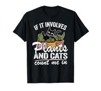 If It Impvolves Plants and Cats Count Me in Garden Gardener T-Shirt