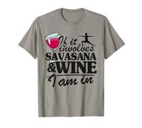 If It Imvolves Savasana & Wine I Am in Women Yoga Funny T-Shirt