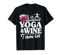 If It Imvolves Yoga & Wine I Am in Women Funny Yoga T-Shirt