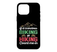If It Involves Biking and Hiking Count Me in Camping Camper Coque pour iPhone 16 Pro Max