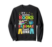 If It Involves Books and Pyjama, Count Me in, Reading Books Sweatshirt