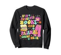 If It Involves Books and Pyjama, Count Me in, Reading Books Sweatshirt