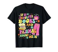 If It Involves Books and Pyjama, Count Me in, Reading Books T-Shirt