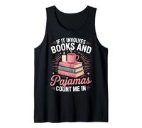 If It Involves Books and Pyjamas Count Me in Book Lover Cozy Débardeur