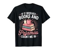 If It Involves Books and Pyjamas Count Me in Book Lover Cozy T-Shirt