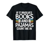If It Involves Books and Pyjamas Count Me in Bookworm Women T-Shirt