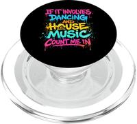 If It Involves Dance and House Music Count Me in | Raving PopSockets PopGrip pour MagSafe