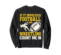 If It Involves Football and Wrestling Count Me in Wrestler Sweatshirt