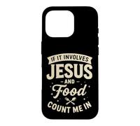 If It Involves Jesus and Food Count Me in Christian Foodie Coque pour iPhone 16 Pro