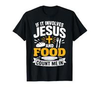 If It Involves Jesus and Food Count Me in Christian Foodie T-Shirt