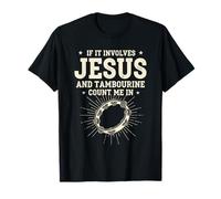 If It Involves Jesus and Tambourin Count Me in T-Shirt