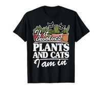 « If It Involves Plants and Cats I Am in Garden » T-Shirt