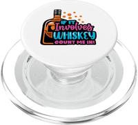 If it Involves Whisky, Count me in Fun Shot liquior Drinkers PopSockets PopGrip pour MagSafe