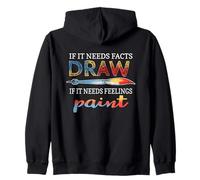 If IT Needs Facts Draw If IT Needs Feelings Paint Sweat à Capuche