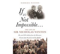 If it’s Not Impossible…: The life of Sir Nicholas Winton