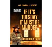 IF IT’S TUESDAY IT MUST BE MURDER: A Mel Thompson P.I. Mystery
