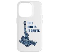 If It Shifts It Drifts: Funny Manual Shift Gearbox Car Humor Coque pour iPhone 14 Pro