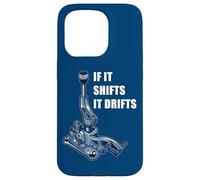 If It Shifts It Drifts: Funny Manual Shift Gearbox Car Humor Coque pour iPhone 15 Pro