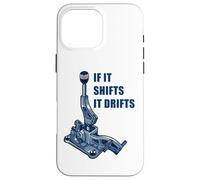 If It Shifts It Drifts: Funny Manual Shift Gearbox Car Humor Coque pour iPhone 16 Pro Max
