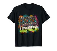 If It Sounds Good Nobody Thanks Me Ingénieur du Son Console T-Shirt