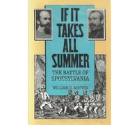 IF IT TAKES ALL SUMMER - THE BATTLE OF SPOTSYLVANIA [Hardcover]