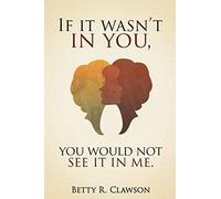 If It Wasn't In You,You Would Not See It In Me