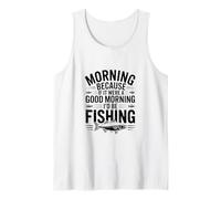 If It Were a Good Morning I'd Be Fishing - Humour de pêcheur Débardeur