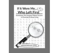 If It Were Me... Who Left First: Sometimes The Greatest Tribute To Love Is Choosing To Keep Living