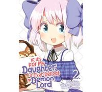 If It's for My Daughter, I'd Even Defeat a Demon Lord (Manga) Vol. 2