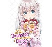 If Its for My Daughter Id Even Defeat a Demon Lord Manga Vol. 4 by Chirolu Chirolu (Auteur)