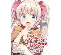 If It's for My Daughter, I'd Even Defeat a Demon Lord (Manga) Vol. 5