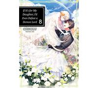 If It's for My Daughter, I'd Even Defeat a Demon Lord: Volume 8 (Light Novel)