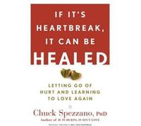 If Its Heartbreak It Can Be Healed by Chuck Spezzano Spezzano, Chuck (Auteur)