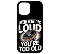 If It's Loud You're Too Old Audio Engineer Coque pour iPhone 12 Pro Max