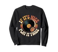 If It's Nice Play It Twice Vinyl Fan Collector Music - Sweatshirt