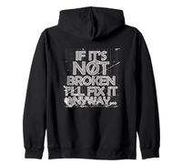 IF IT'S NOT BROKEN I'LL FIX IT ANYWAY Sweat à Capuche
