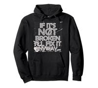 IF IT'S NOT BROKEN I'LL FIX IT ANYWAY Sweat à Capuche