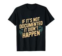 If It's Not Documented It Didn't Happen Blague de Bureau - T-Shirt