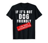 If It's Not Dog Friendly I'm Not Interested - Citation drôle T-Shirt