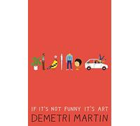 If It's Not Funny It's Art – Grand Central Publishing