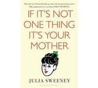 If It'S Not One Thing, It'S Your Mother (Paperback) Julia Sweeney, (Auteur)
