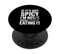 If It's Not Spicy I'm Not Eating It Foodie Humour PopSockets PopGrip Adhésif