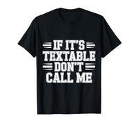 If It's Textable Don't Call Me Introvet Phone Joke |- T-Shirt