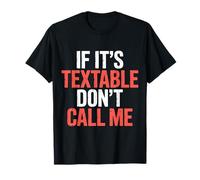 If It's Textable Don't Call Me Introvet Phone Joke |- T-Shirt