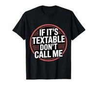 If It's Textable Don't Call Me Introvet Phone Joke - T-Shirt